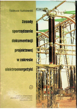 Zasady sporządzania dokumentacji projektowej w zakresie elekroenergetyki