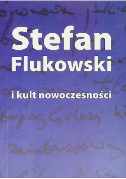 Stefan Flukowski I Kult Nowoczesności