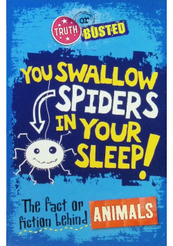 You Swallow Spiders in Your Sleep