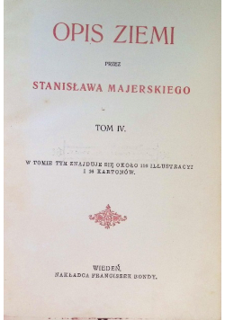 Opis ziemi przez dr Stanisława Majerskiego Tom IV około 1901 r.