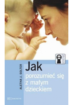 Jak porozumieć się z małym dzieckiem