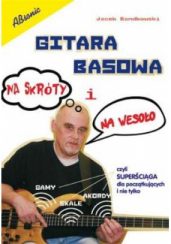 Gitara basowa na skróty i na wesoło