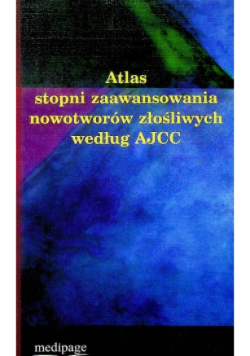 Atlas stopni zaawansowania nowotworów złośliwych według AJCC