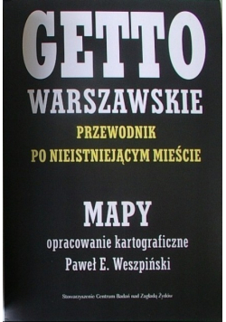 Getto Warszawskie Przewodnik po nieistniejącym mieście