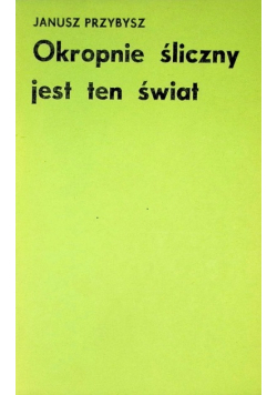Okropnie śliczny jest ten świat