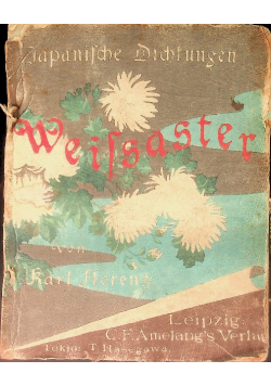 Japanische Dichtungen Weissaster Ein romant Epos Nebst anderen Gedichten frei nachgebildet 1895r.