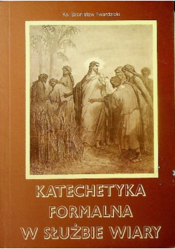 Katechetyka formalna w służbie wiary