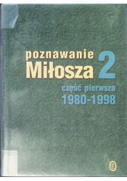 Poznawanie Miłosza 2 Część 1 1980 - 1998