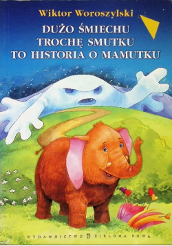 Dużo śmiechu trochę smutku to historia o mamutku