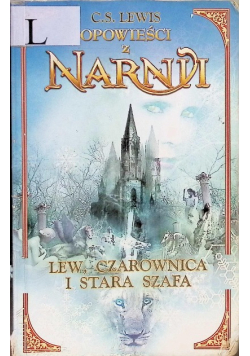 Opowieści z Narnii Lew Czarownica i Stara Szafa