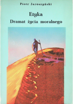Etyka. Dramat życia moralnego