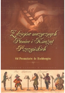 Z dziejów muzycznych panów i książąt  Pszczyńskich