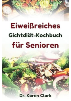 Eiweisreiches gichtdiat kochbuch fur Senioren