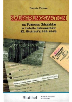 Säuberungsaktion na Pomorzu Gdańskim w świetle dokumentów KL Stutthof 1939 - 1942