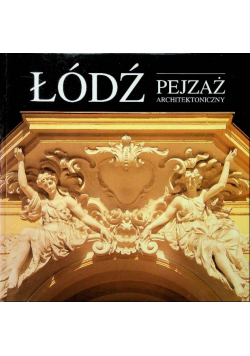 Łódź pejzaż architektoniczny