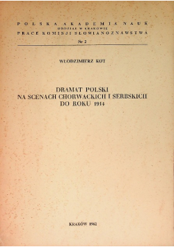 Kot dramat polski na scenach chorwackich i serbskich do roku 1914