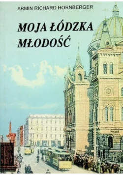Moja łódzka młodość wspomnienia