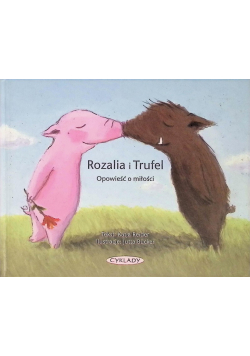 Trufel i Rozalia opowieść o szczęściu