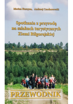 Spotkania z przyrodą na szlakach turystycznych Ziemi Biłgorajskiej