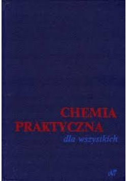 Chemia praktyczna dla wszystkich