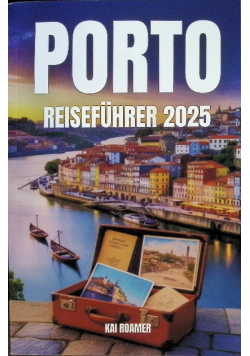 Porto Reisefuhrer 2025