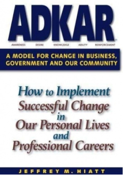 ADKAR a model for change in business, government and our community
