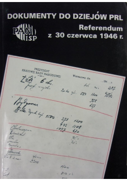 Dokumenty do dziejów PRL Referendum z 30 czerwca 1946 r