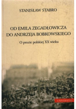 Od Emila Zegadłowicza do Andrzeja Bobkowskiego