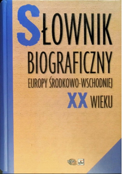 Słownik biograficzny Europy Środkowo Wschodniej XX wieku
