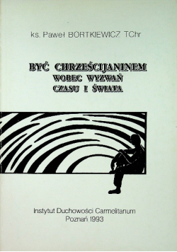 Być chrześcijaninem wobec wyzwań czasu i świata