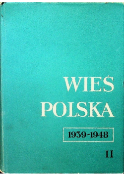 Wieś polska 1939 - 1948 Tom II