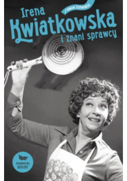 Irena Kwiatkowska i znani sprawcy