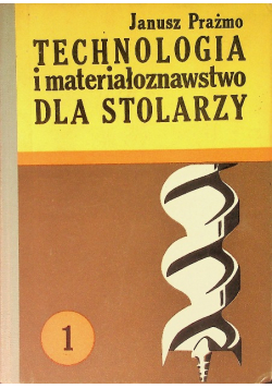 Technologia i materiałoznawstwo dla stolarzy Część I