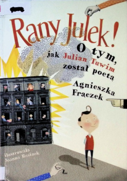 Rany Julek! O tym jak Julian Tuwim został poetą