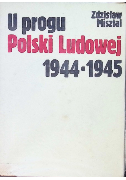 U progu Polski Ludowej 1944 - 1945