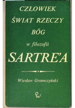 Człowiek,  świat  rzeczy, Bóg w filozofii Sartre'a