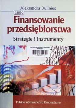 Finansowanie przedsiębiorstwa Strategie i instrumenty
