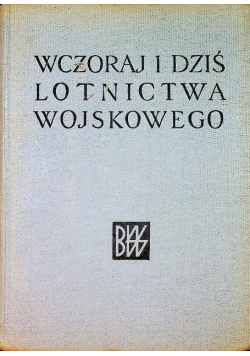 Wczoraj i dziś lotnictwa wojskowego