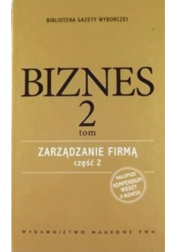 Biznes Zarządzanie firmą Tom 2 Część 2