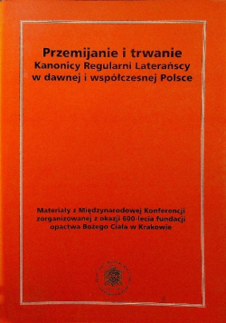 Przemijanie i trwanie Kanonicy Regularni Laterańscy w dawnej współczesnej Polsce
