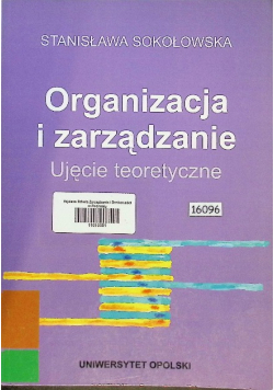 Organizacja i zarządzanie Ujęcie teoretyczne