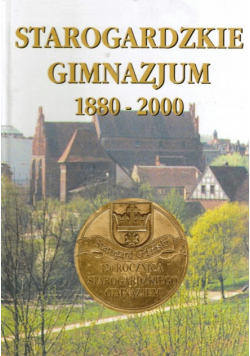 Starogardzkie gimnazjum 1880  - 2000