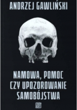 Namowa, pomoc czy upozorowanie samobójstwa