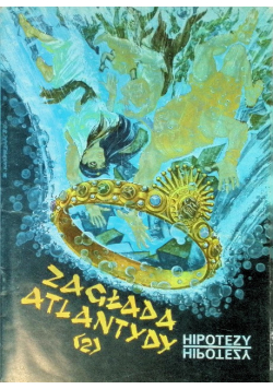 Hipotezy Tom 2 Zagłada Atlantydy