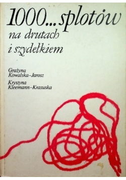 1000 splotów na drutach i szydełkiem