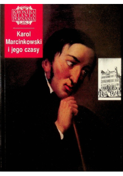 Kronika Miasta Poznania Karol Marcinkowski i jego czasy