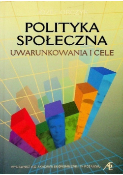 Polityka społeczna Uwarunkowania i cele