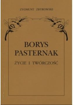 Borys Pasternak Życie i twórczość