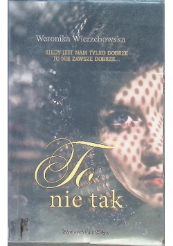 To nie tak
