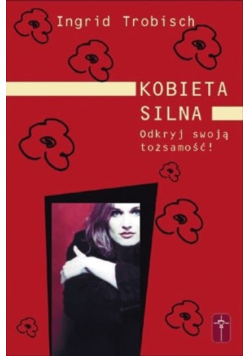 Kobieta silna Odkryj swoją tożsamość